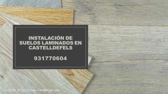  Instalación de suelos laminados en Castelldefels 931 77 06 04 