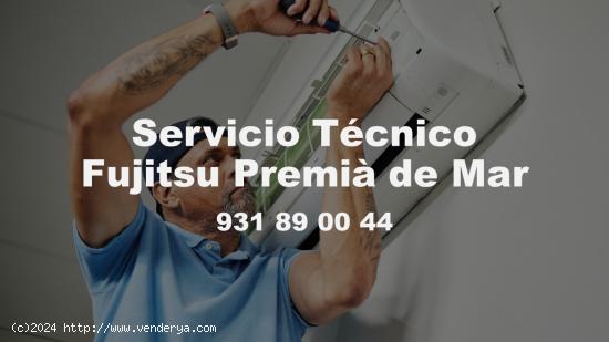  Servicio Técnico Fujitsu Premià de Mar 931 89 00 44 