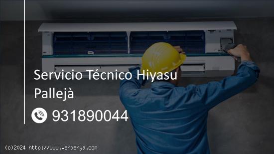  Servicio Técnico Hiyasu Pallejà 931 89 00 44 