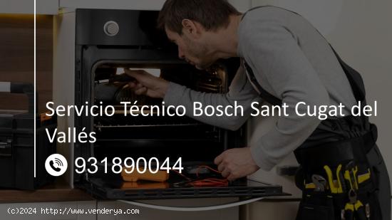  Servicio Técnico Bosch Sant Cugat del Vallés 931890044 