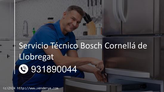  Servicio Técnico Bosch Cornellá de Llobregat 931890044 
